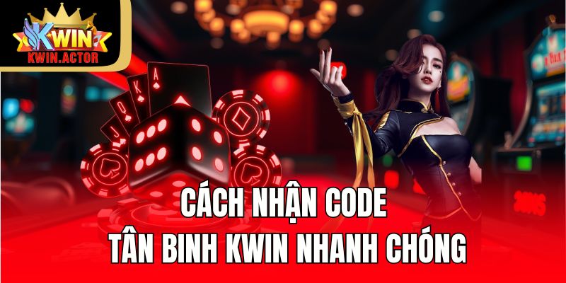 Cách nhận Code tân binh Kwin nhanh chóng
