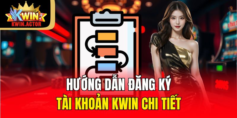 Hướng dẫn đăng ký tài khoản KWIN chi tiết