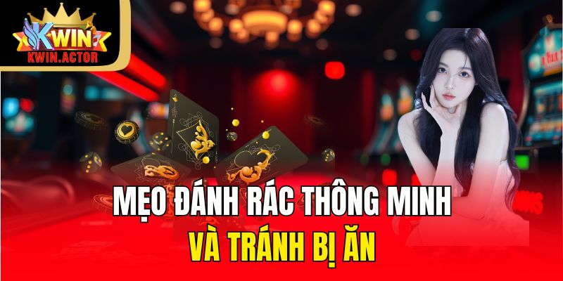 Mẹo đánh rác thông minh và tránh bị ăn