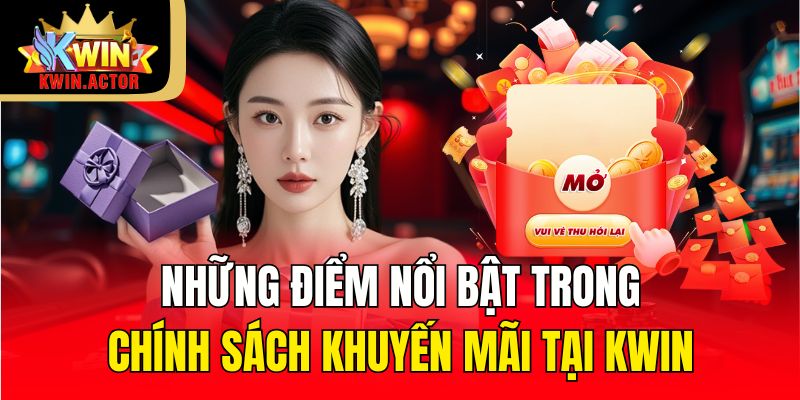 Những điểm nổi bật trong chính sách khuyến mãi tại KWIN