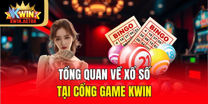 Tổng quan về xổ số tại cổng game KWIN
